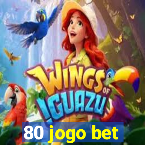 80 jogo bet